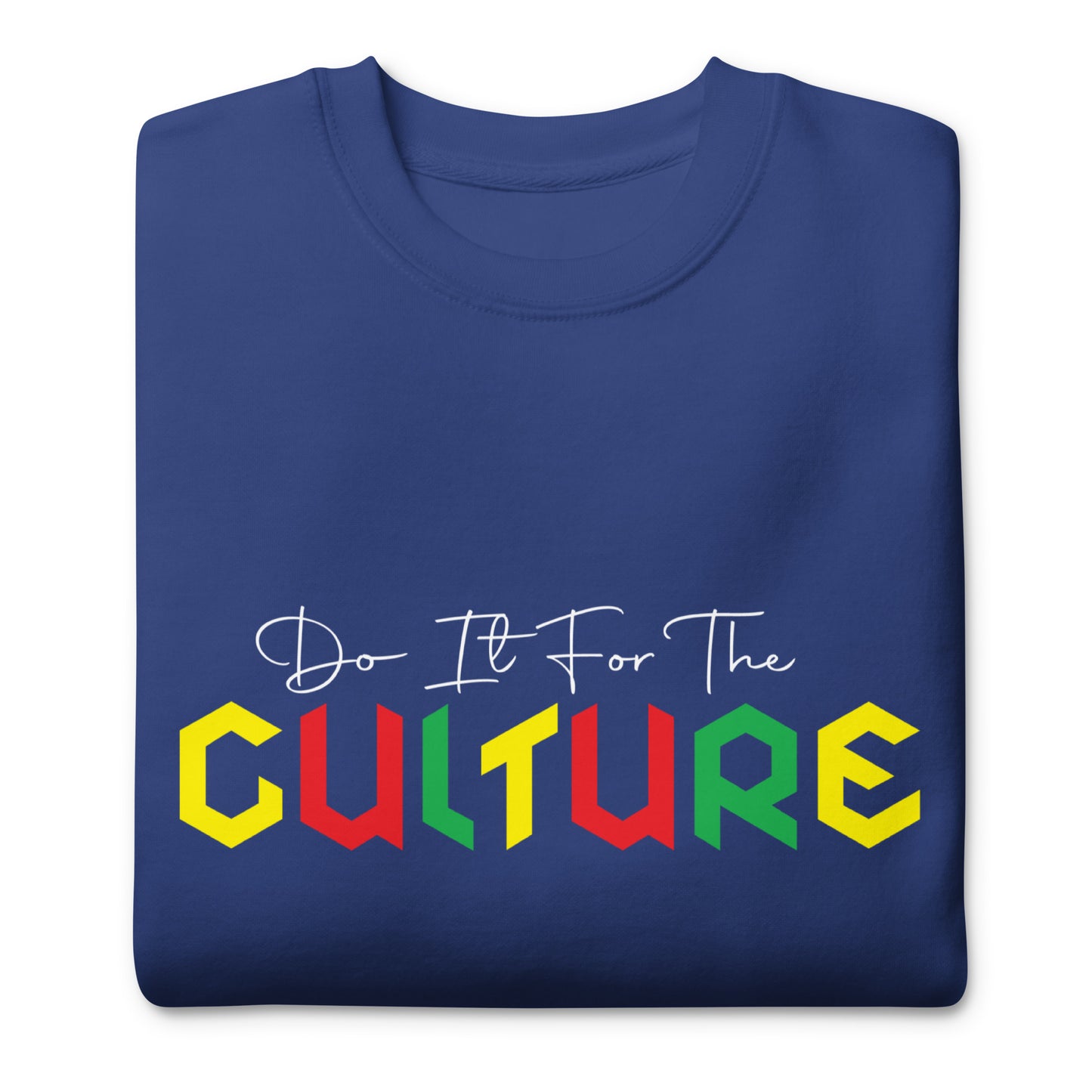 "DO IT FOR THE CULTURE" Unisex Premium Sweatshirt