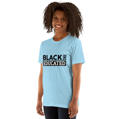 "BLACK AND EDUCATED" Unisex T-shirt